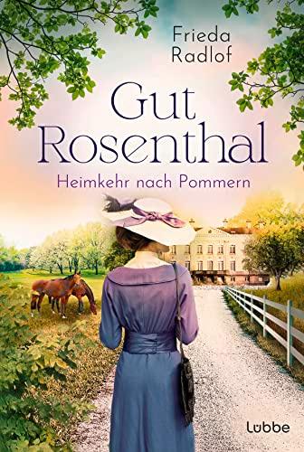 Gut Rosenthal - Heimkehr nach Pommern (Eine Gestüts-Familiensaga, Band 2)