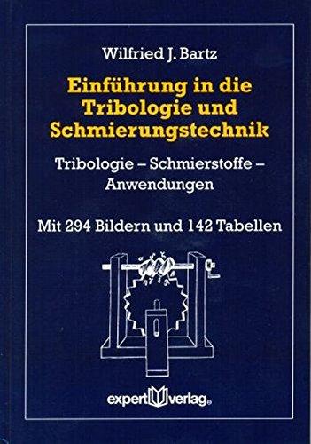 Einführung in die Tribologie und Schmierungstechnik: Tribologie - Schmierstoffe - Anwendungen (expert Bücherei)