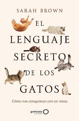 El lenguaje secreto de los gatos (geoPlaneta Ciencia)