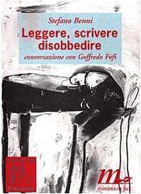 Leggere, scrivere, disobbedire. Conversazione con Goffredo Fofi (I quaderni dello straniero)