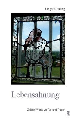 Lebensahnung: Zitierte Worte zu Tod und Trauer