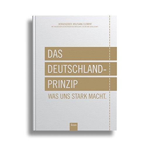 Das Deutschland-Prinzip: Was uns stark macht