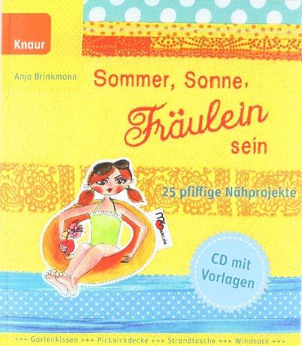 Sommer, Sonne, Fräulein sein: 25 pfiffige Nähprojekte