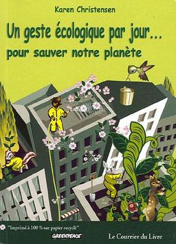 Un geste écologique par jour... : pour sauver notre planète