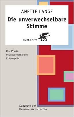 Die unverwechselbare Stimme: Ihre Praxis, Psychosomatik und Philosophie