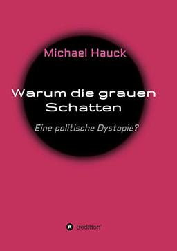 Warum die grauen Schatten: Eine politische Dystopie?