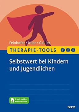 Therapie-Tools Selbstwert bei Kindern und Jugendlichen: Mit E-Book inside und Arbeitsmaterial (Beltz Therapie-Tools)