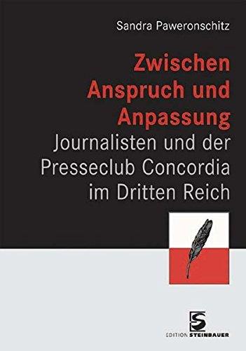 Zwischen Anspruch und Anpassung: Journalisten und der Presseclub Concordia im Dritten Reich