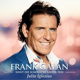 Frank Galan singt die schönsten Lieder von Julio Iglesias (auf Deutsch)