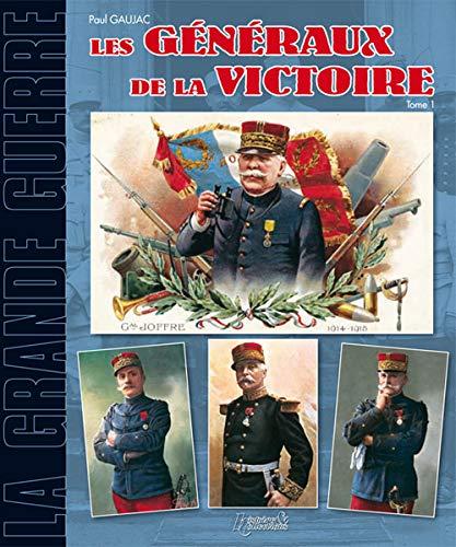 Les généraux de la victoire. Vol. 1