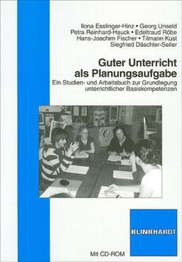 Guter Unterricht als Planungsaufgabe: Ein Studien- und Arbeitsbuch zur Grundlegung unterrichtlicher Basiskompetenzen