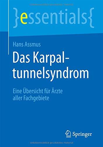 Das Karpaltunnelsyndrom: Eine Übersicht für Ärzte aller Fachgebiete (essentials)