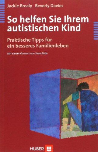 So helfen Sie Ihrem autistischen Kind. Praktische Tipps für ein besseres Familienleben