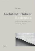 Architekturführer Bodensee: Zeitgenössische Bauten in Deutschland, Österreich und der Schweiz