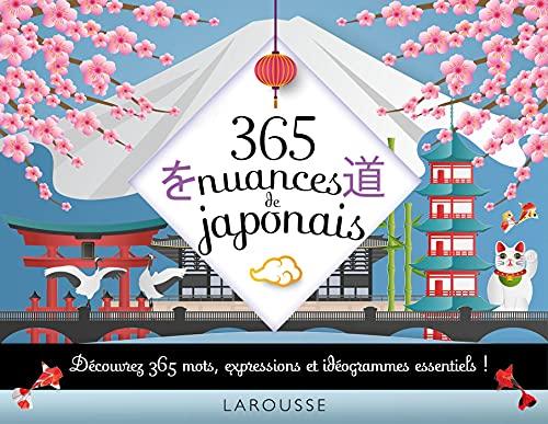 365 nuances de japonais : découvrez 365 caractères, mots et notions essentiels