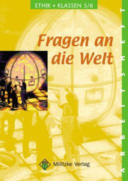 Ethik - Landesausgabe Sachsen: Fragen an die Welt. Arbeitsheft. Klassen 5/6. Ausgabe Sachsen