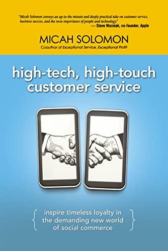 High-Tech, High-Touch Customer Service: Inspire Timeless Loyalty in the Demanding New World of Social Commerce