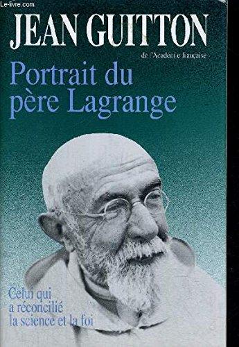 PORTRAIT DU PERE LAGRANGE - CELUI QUI A RECONCILIE LA SCIENCE ET LA FOI.