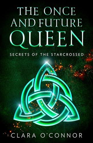 Secrets of the Starcrossed: An unforgettable new YA dystopian scifi fantasy romance (The Once and Future Queen, Band 1)