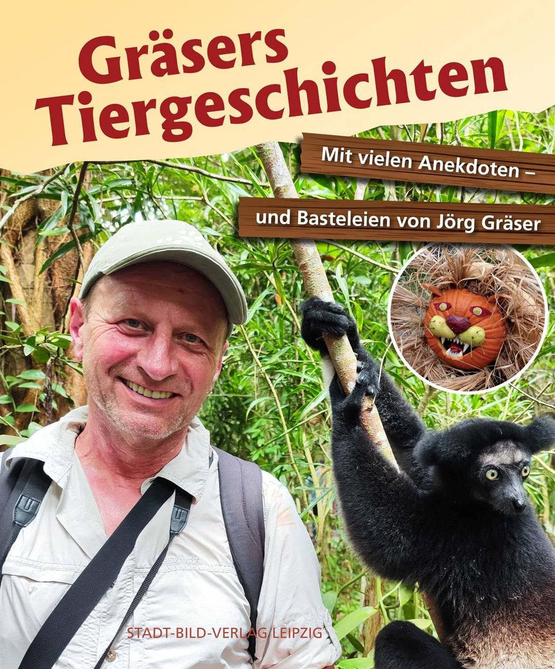 Gräsers Tiergeschichten: Mit vielen Anekdoten und Basteleien von Jörg Gräßer