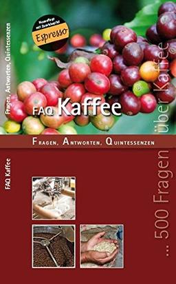 FAQ KAFFEE: Fragen, Antworten Quintessenzen