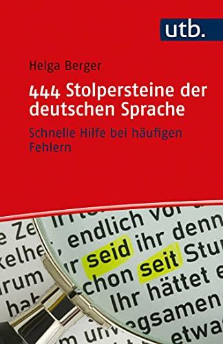 444 Stolpersteine der deutschen Sprache: Schnelle Hilfe bei häufigen Fehlern