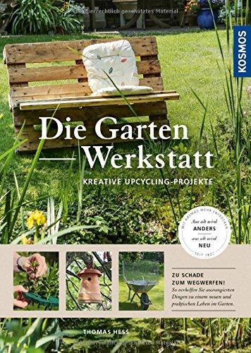 Die Garten-Werkstatt: Kreative Upcycling-Projekte