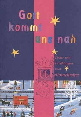 Gott kommt uns nah - Arbeitsheft: Lieder und Erzählungen zum Weihnachtsfest