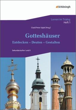 Lernen im Trialog: Heft 1: Gotteshäuser: Entdecken - Deuten - Gestalten