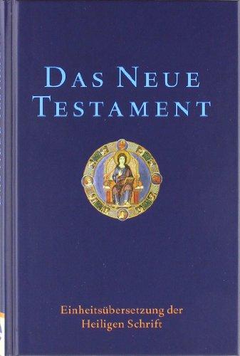 Das Neue Testament: Einheitsübersetzung der Heiligen Schrift