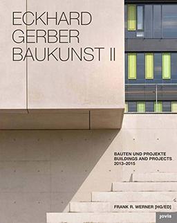 Eckhard Gerber Baukunst 2: Bauten und Projekte 2013–2016