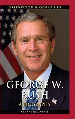 George W. Bush: A Biography (Greenwood Biographies)