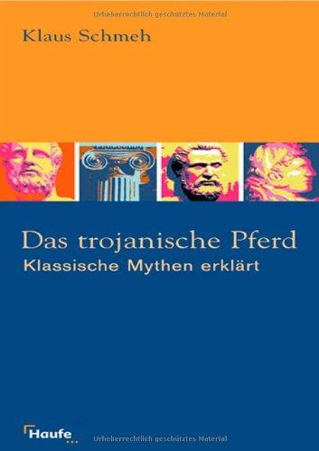 Das trojanische Pferd. Klassische Mythen erklärt