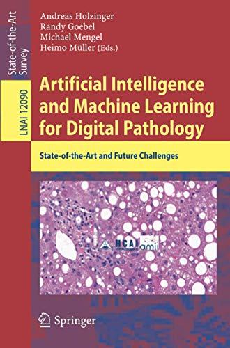 Artificial Intelligence and Machine Learning for Digital Pathology: State-of-the-Art and Future Challenges (Lecture Notes in Computer Science, Band 12090)