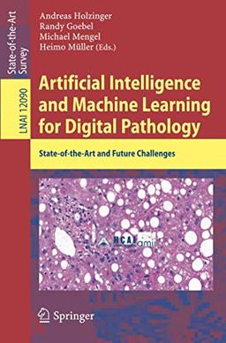 Artificial Intelligence and Machine Learning for Digital Pathology: State-of-the-Art and Future Challenges (Lecture Notes in Computer Science, Band 12090)