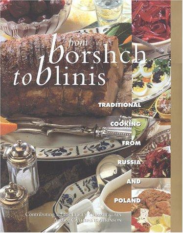 From Borshch to Blinis: Great Traditional Cooking from Russia and Poland