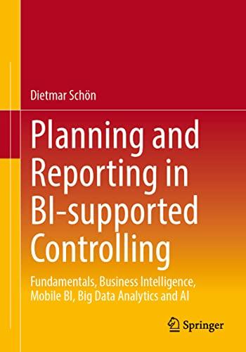 Planning and Reporting in BI-supported Controlling: Fundamentals, Business Intelligence, Mobile BI, Big Data Analytics and AI