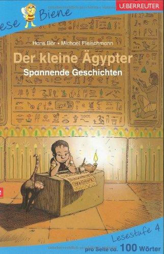 Der kleine Ägypter. Lesenlernen mit der Lese Biene. Lesestufe 4