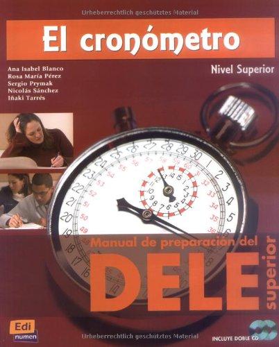 El cronómetro - Nivel Superior: Manual de preparación del DELE / Übungsbuch mit 2 integrierten Audio-CDs