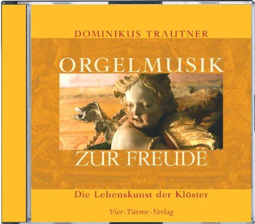 Orgelmusik zur Freude. CD: Die Lebenskunst der Klöster