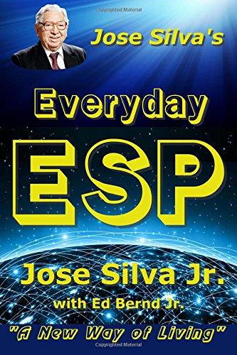 Jose Silva's Everyday ESP: A New Way of Living