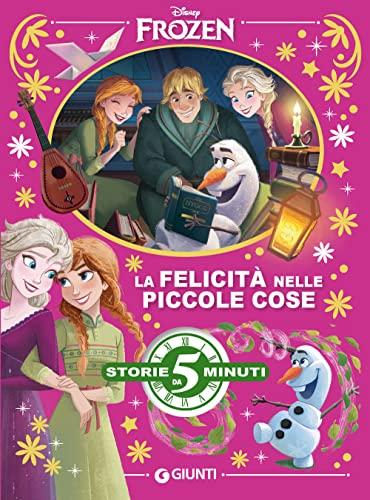 La felicità nelle piccole cose. Disney Frozen. Ediz. a colori (Storie da 5 minuti)