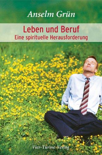 Leben und Beruf: Eine spirituelle Herausforderung