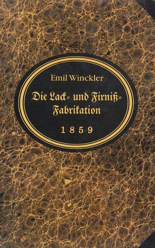 Die Lack- und Firniß-Fabrikation in ihrem ganzen Umfange