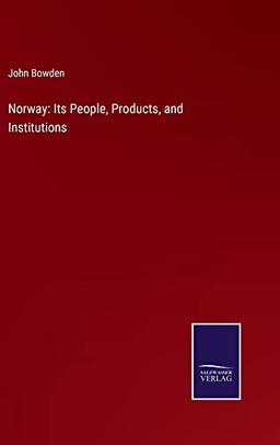 Norway: Its People, Products, and Institutions