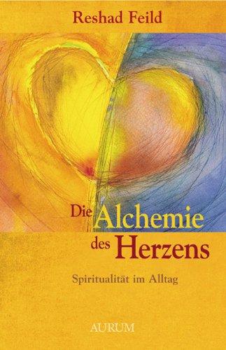 Die Alchemie des Herzens: Spiritualität im Alltag