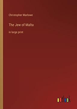 The Jew of Malta: in large print