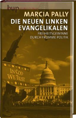 Die Neuen Evangelikalen in den USA: Freiheitsgewinne durch fromme Politik