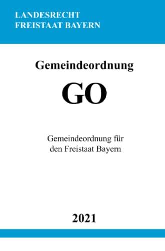 Gemeindeordnung (GO): Gemeindeordnung für den Freistaat Bayern