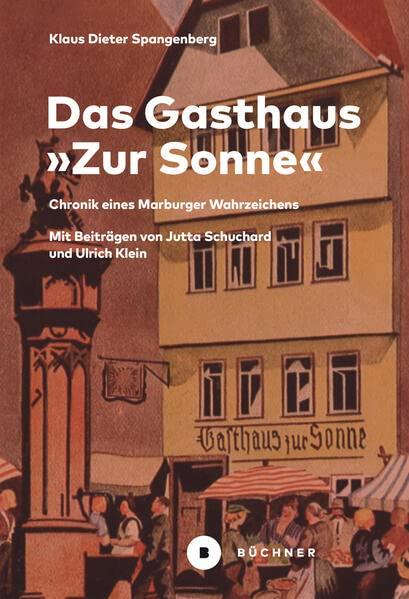 Das »Gasthaus zur Sonne«: Chronik eines Marburger Wahrzeichens